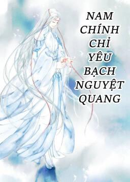 NAM CHÍNH CHỈ YÊU BẠCH NGUYỆT QUANG