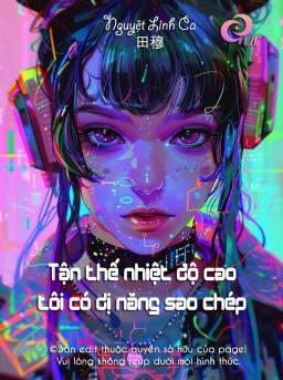 Tận thế nhiệt độ cao. tôi có dị năng sao chép