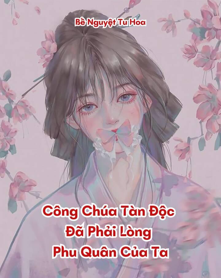 Công Chúa Tàn Độc Đã Phải Lòng Phu Quân Của Ta