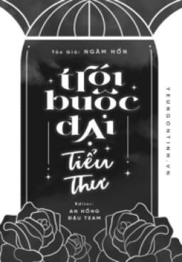 [Chữ/18+/Hoàn] Trói Buộc Đại Tiểu Thư