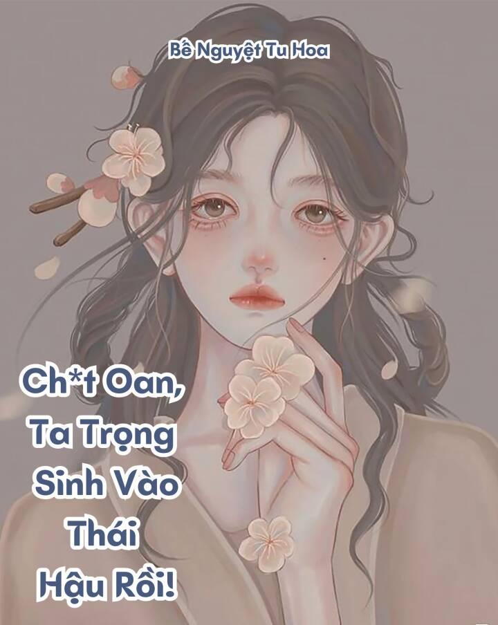 Chết Oan, Ta Trọng Sinh Vào Thái Hậu Rồi!