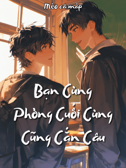 [Đam mỹ] Bạn Cùng Phòng Cuối Cùng Cũng Cắn Câu